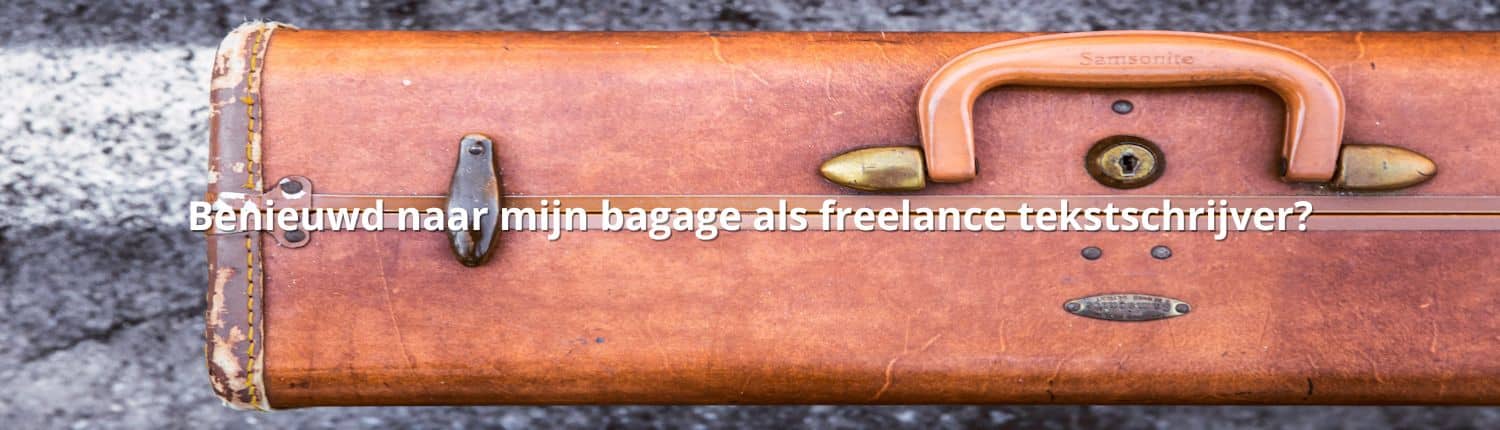 Benieuwd naar mijn bagage als freelance tekstschrijver