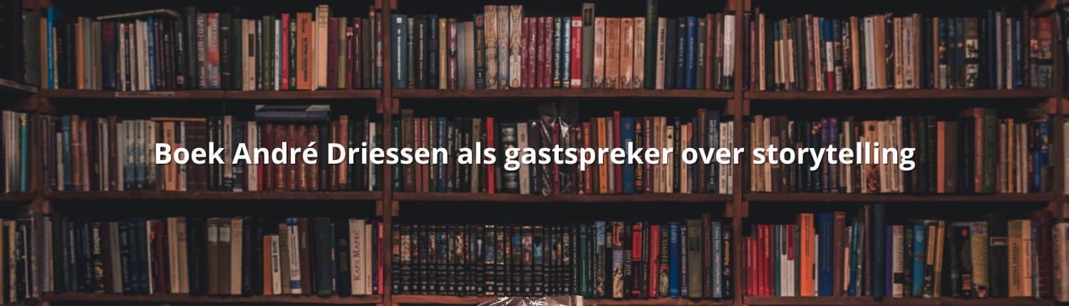 Boek André Driessen als spreker over storytelling